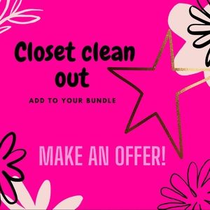 Clean out. Make an offer an anything